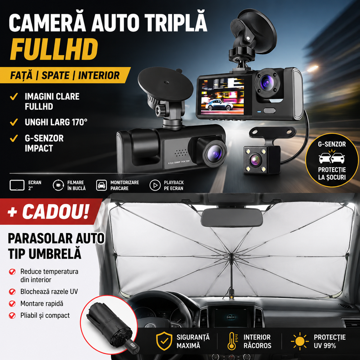 PACHET PROMOTIONAL !!! Camera auto tripla FullHD, 3 camere-fata/spate/interior, ecran 2'', G Senzor + Parasolar Auto tip Umbrela - CADOU !!!